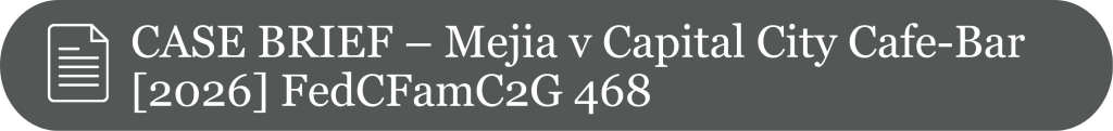 CASE BRIEF – Mejia v Capital City Cafe-Bar [2026] FedCFamC2G 468